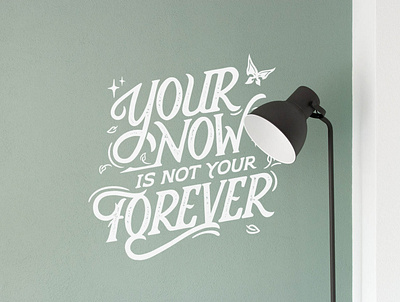 Your Now is not Your Forever handdrawn handlettering illustration lettering logo design mural serif font typography vintage logo