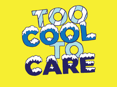 Too Cool To Care Lettering archive boyz care colors cool frozen ice inspired lettering letters new retro too type vintage wacky