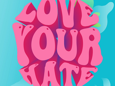 Love your hate