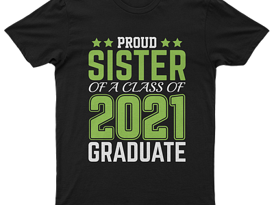 proud sister of a class of 2021 graduate quotes t-shirt design 2021 graduate proud sister t shirt