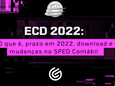 ECD 2022: O que é, prazo em 2022, download e mudanças no SPED Co