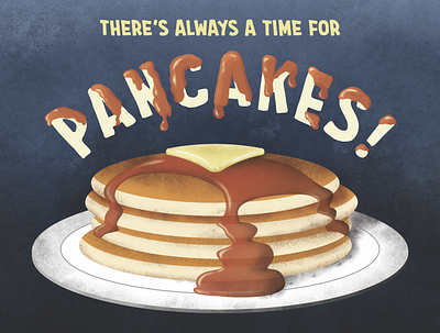 There's Always a Time for Pancakes! dribbleweeklywarmup food illustration illustration typography vector