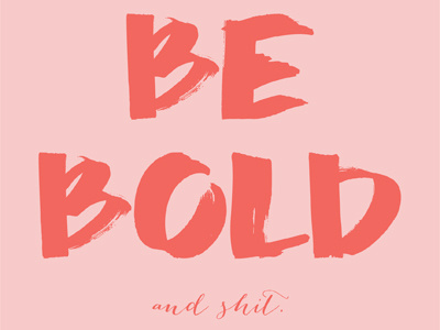 Be Bold And Shit asterism bold chisel tip coral handlettering pink poster type typography