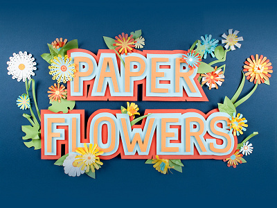 Paper Flowers - Skillshare Course 3d dimensional flowers letterforms paper shapes skillshare typography