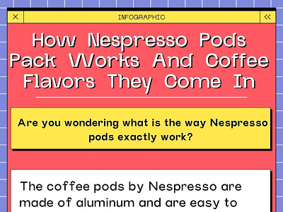 How Nespresso Pods Pack Works And Coffee Flavors They Come In?