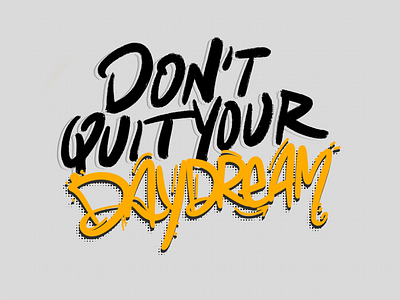 don’t quit your daydream illustration type daydream art