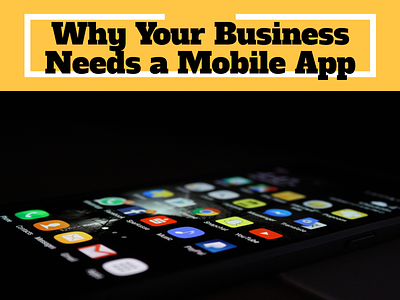 Reasons Why Your Business Needs a Mobile App to Succeed in 2020