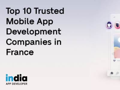 Top 10 Trusted Mobile App Development Companies in France
