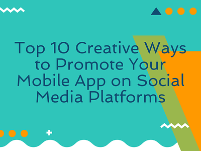 10 Creative Ways to Promote Your Mobile App on Social Media app developers kuwait app developers kuwait app development company kuwait app development company kuwait app promotion ideas social media platforms social media strategy for apps where should i advertise my app where should i advertise my app