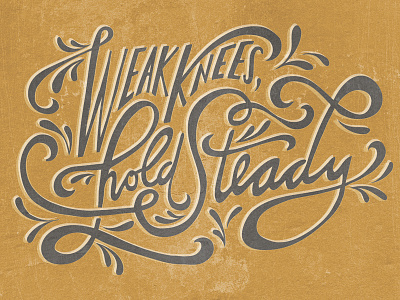 Weak Knees Hold Steady dare hand drawn hand lettering lettering texture typography weak knees hold steady