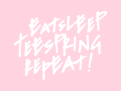 Eat Sleep Teespring Repeat brand branding design graffiti grunge handlettering handmade illustration logo messy type typography vector