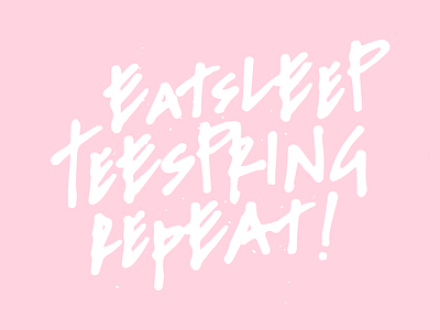 Eat Sleep Teespring Repeat brand branding design graffiti grunge handlettering handmade illustration logo messy type typography vector