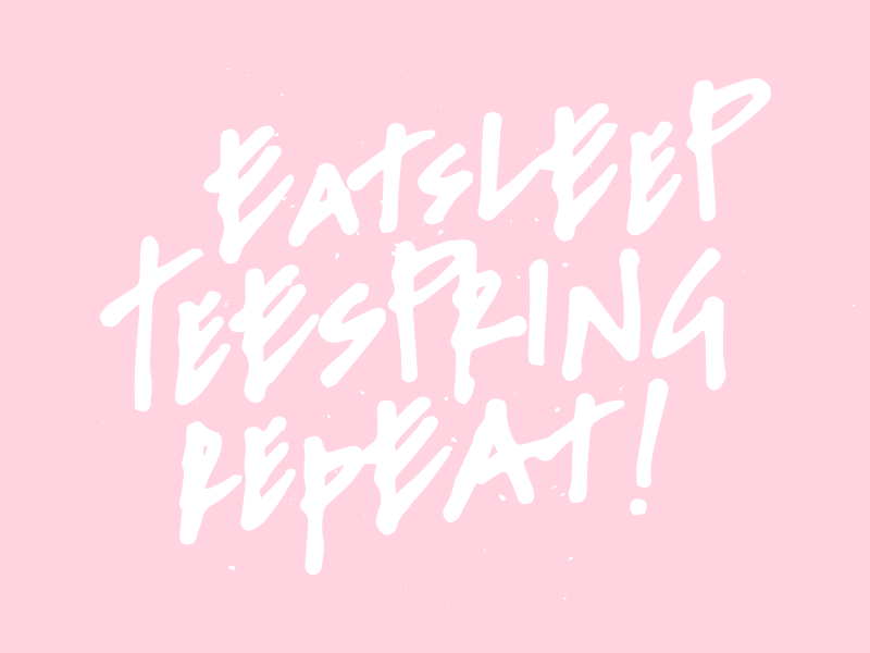 Eat Sleep Teespring Repeat brush type graphic shirt messy marker typography handstyle