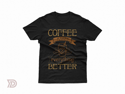 Coffee makes everything better tshirt design