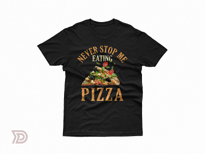 Never Stop me Eating Pizza Tshirt Design