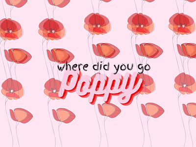 Where did you go, Poppy? design digital art digitalart graphic design graphic designer illustration illustrations lettering logo typography vector web design