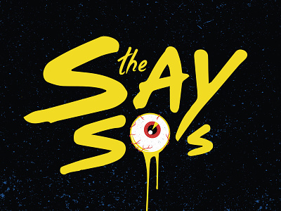 The Say So's eyeball garage illustration lettering logo logotype rock space type typography vector yellow