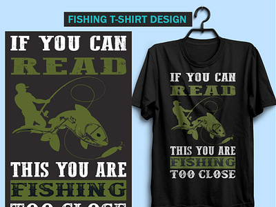 If you can read this you are fishing too close t-shirt design