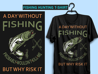 A day without Fishing t-shirt design_ Dribbble fishing fishing t shirt hunting t shirt hunting t shirt design treespring tshirtprinting tshirtstore viralstyle
