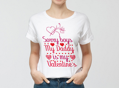 Sorry boys my daddy is my valentine's_ t shirt design love loveshirs tshirts valentine valentinesgift valentineshirt