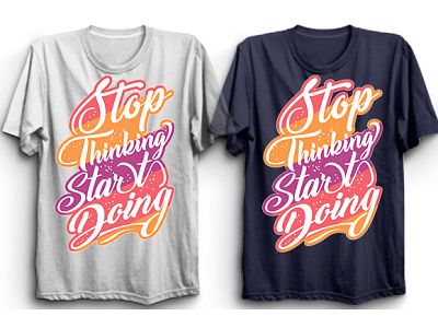 Stop thinking start doing t-shirt design