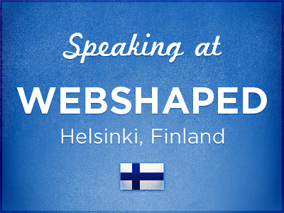 I'm speaking at Webshaped announcement blue finland jubilations news personal rejoice shitting bricks webshaped