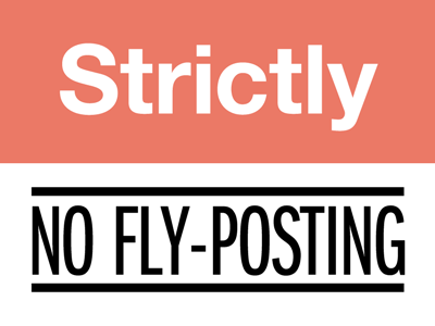 Strictly No Fly-Posting