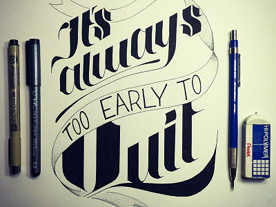 "It's Always Too Early To Quit" challenge lettering type