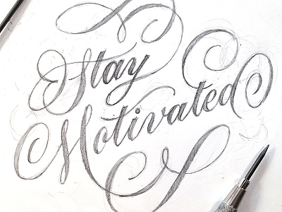 Stay Motivated flourish lettering script type wip