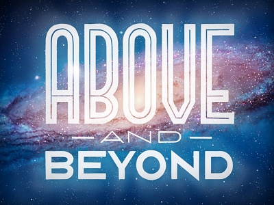 Above & Beyond beyond inline lettering sans serif space type universe