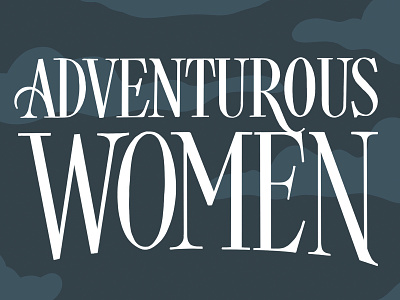 Adventurous Women Title Lettering adventure adventurous book cover book cover lettering book lettering book title handlettering history illustration serif title lettering women