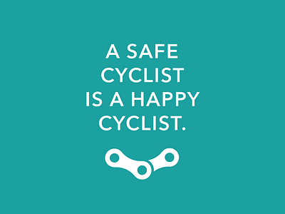 A Safe Cyclist Is A Happy Cyclist bicycle biking cyclist flat mega mega inc quote tagline typography words