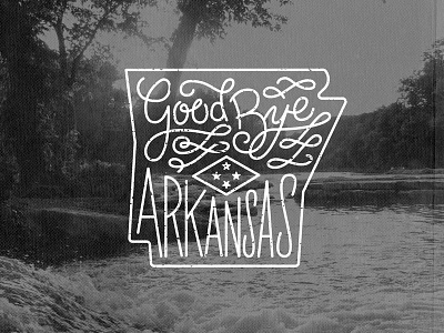 Goodbye Arkansas arkansas black and white hand lettering lettering swash type