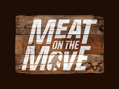Meat on the Move advertising design lettering lockup marketing meat sasquatch texture twinoaks typography wood