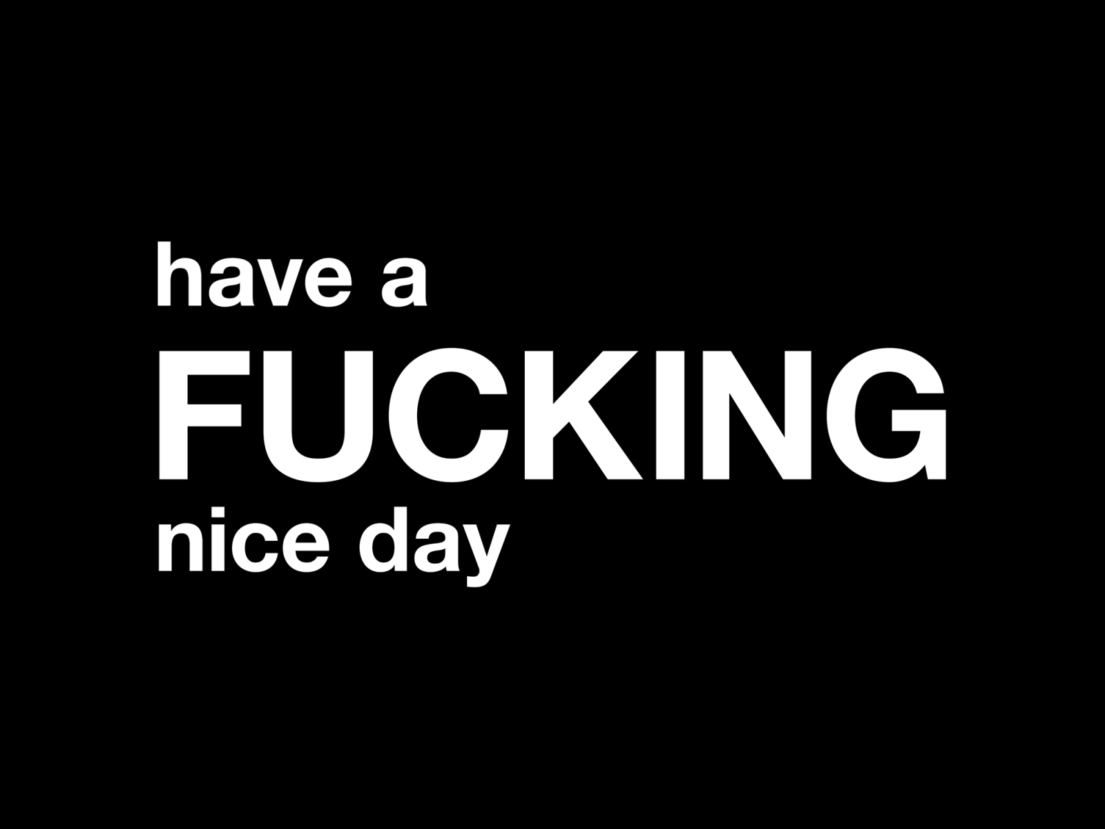 have a fucking nice day black and white design fuck fucking fucking nice day funny gift graphic graphic design humor illustration nice day quote quotes shop t-shirt tshirtdesign tshirts typographic typography