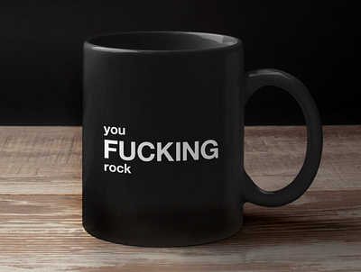 you fucking rock black and white design fuck fucking funny graphic graphic design helvetica humor illustration motivational mug mug design quote quotes rock typographic typography you fucking rock you rock