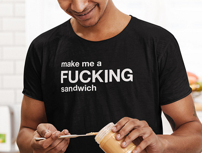 make me a fucking sandwich black and white design food foodie fuck fucking funny graphic graphic design humor illustration make me a sandwich quote quotes sandwich shop t shirt tshirt typographic typography
