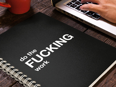 do the fucking work black and white design do the fucking work do the work funny gift graphic graphic design humor illustration notebook notebooks procrastination quote quotes shop typographic typography work