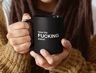 save the fucking planet black and white design ecology funny gift graphic humor illustration mug mug quotes planet planet sos quote quotes save the fucking planet save the planet save the world shop typographic typography
