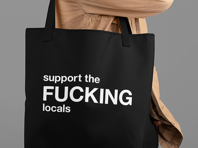 support the FUCKING locals bag bags black and white design fuck fucking funny gift graphic illustration print shop small shops support locals support the fucking locals tote tote bag totes typographic typography