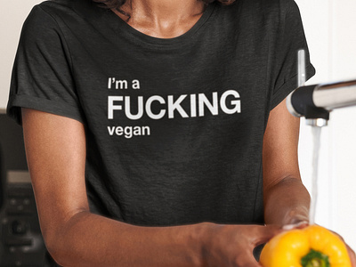 I'm a FUCKING vegan