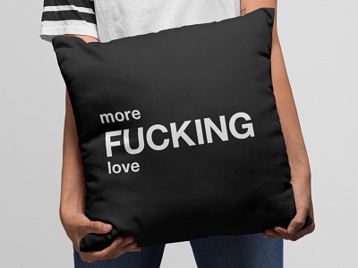 more FUCKING love black and white decoration design family fuck fucking graphic home illustration love more fucking love more love people pillow pillows quote quotes throw pillows typographic typography