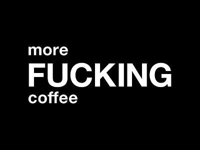 more FUCKING coffee black black and white coffee design fuck fucking graphic graphic design hate mondays illustration logo mondays more coffee more fucking coffee morning quote quotes typographic typography work