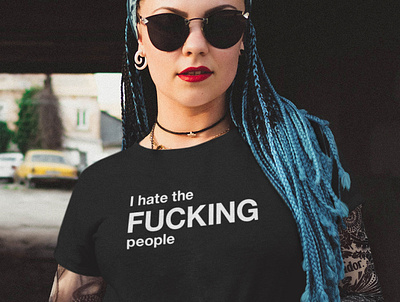 I hate the FUCKING people antisocial black black and white design fuck fucking funny graphic hate illustration people print printed shop shopping t shirt t shirts tee typographic typography