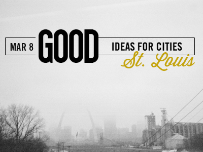 GOOD Ideas for Cities: St. Louis cities design editorial good ideas print st. louis type