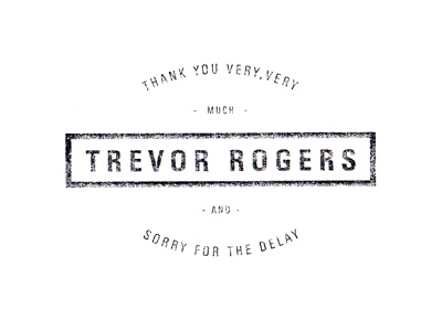 Thank You Trevor Rogers! debut thanks type univers