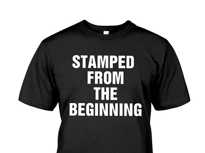 Stamped from the beginning t shirt