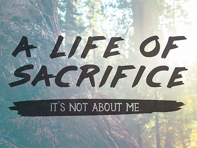 A Life of Sacrifice about church design graphic its life me not of romans sacrifice series