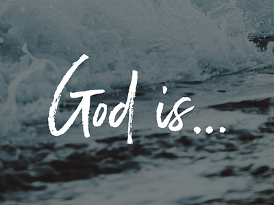 God is... Sermon Series