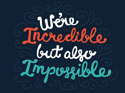 Incredibly Impossible calligraphy hand lettering handwritten lettering quotes type typography